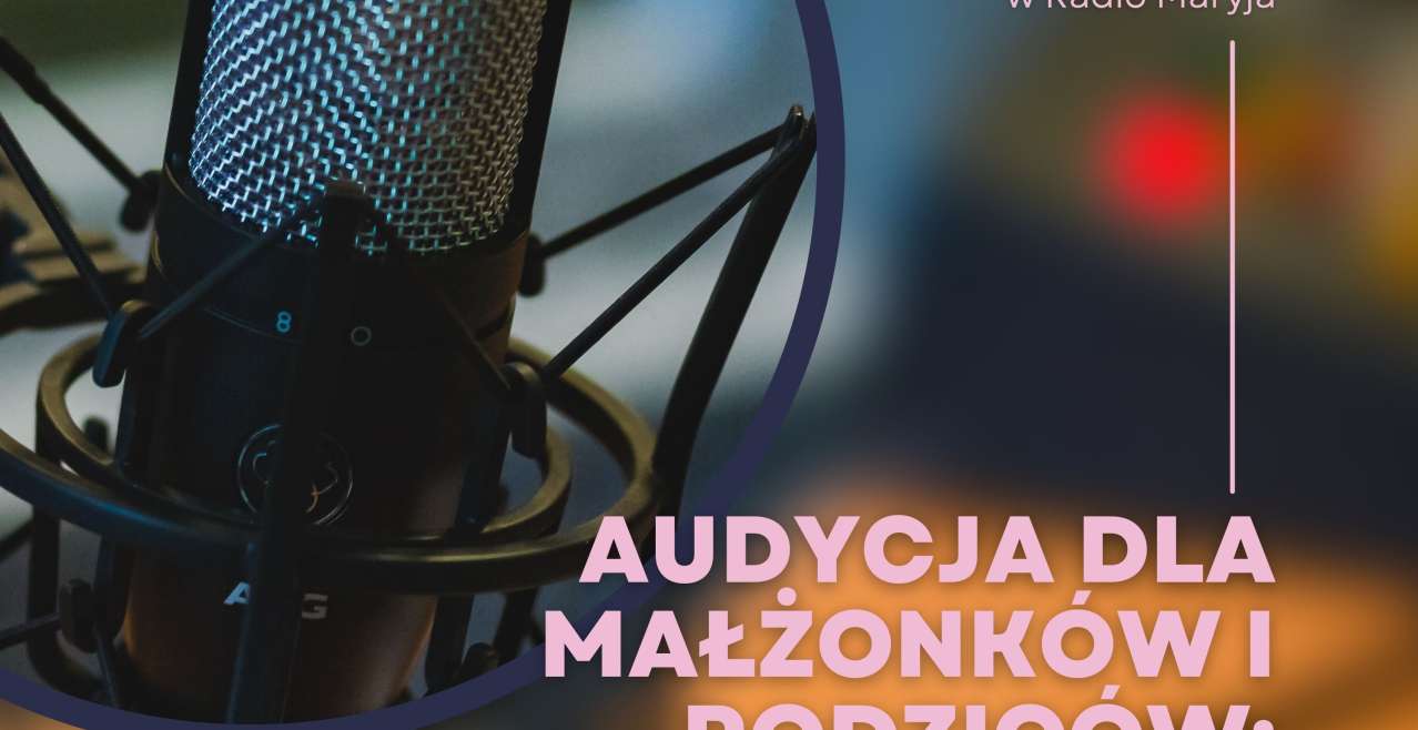 Audycja dla Małżonków i Rodziców: Rozpoznawanie płodności niezależnie od stanu zdrowia-wiedza tajemna czy dostępna dla wszystkich?